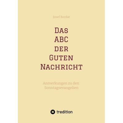 Das ABC der Guten Nachricht, Gebundene Ausgabe von Josef Bordat, Tredition, 978-3-384-63701-7