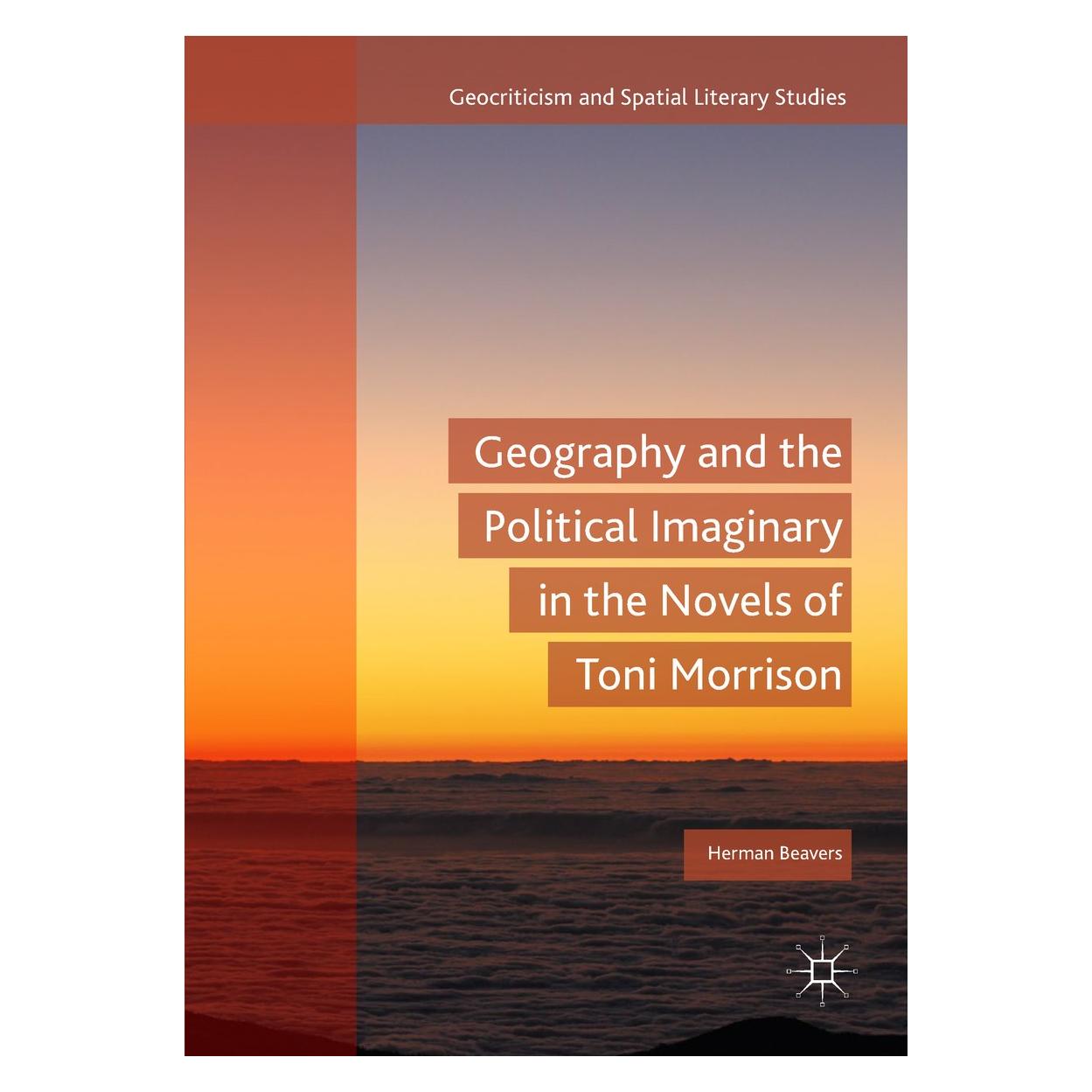 Springer Geography and the Political Imaginary in the Novels of Toni Morrison (Englisch, Hardcover, Herman Beavers) (9783319659985)