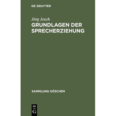 Grundlagen der Sprecherziehung, Gebundene Ausgabe von Jörg Jesch, De Gruyter, 978-3-11-004405-8
