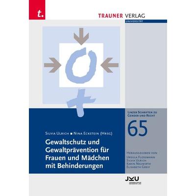 Gewaltschutz und Gewaltprävention für Frauen und Mädchen mit Behinderungen, Taschenbuch von Silvia Ulrich,Nina Eckstein, Trauner, 978-3-99113-275-2