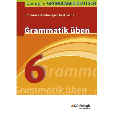 Grundlagen Deutsch. Grammatik üben. 6. Schuljahr. RSR 2006, Taschenbuch von Johannes Diekhans,Michael Fuchs, Schöningh Verlag in Westermann