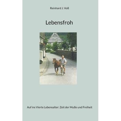 Lebensfroh, Gebundene Ausgabe von Reinhard J. Voss, BoD – Books on Demand, 978-3-7597-2016-0