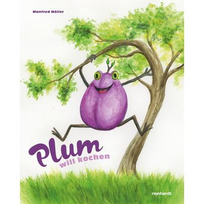 Plum will kochen, Gebundene Ausgabe von Manfred Möller, Reinhardt, Friedrich, 978-3-7245-2883-8