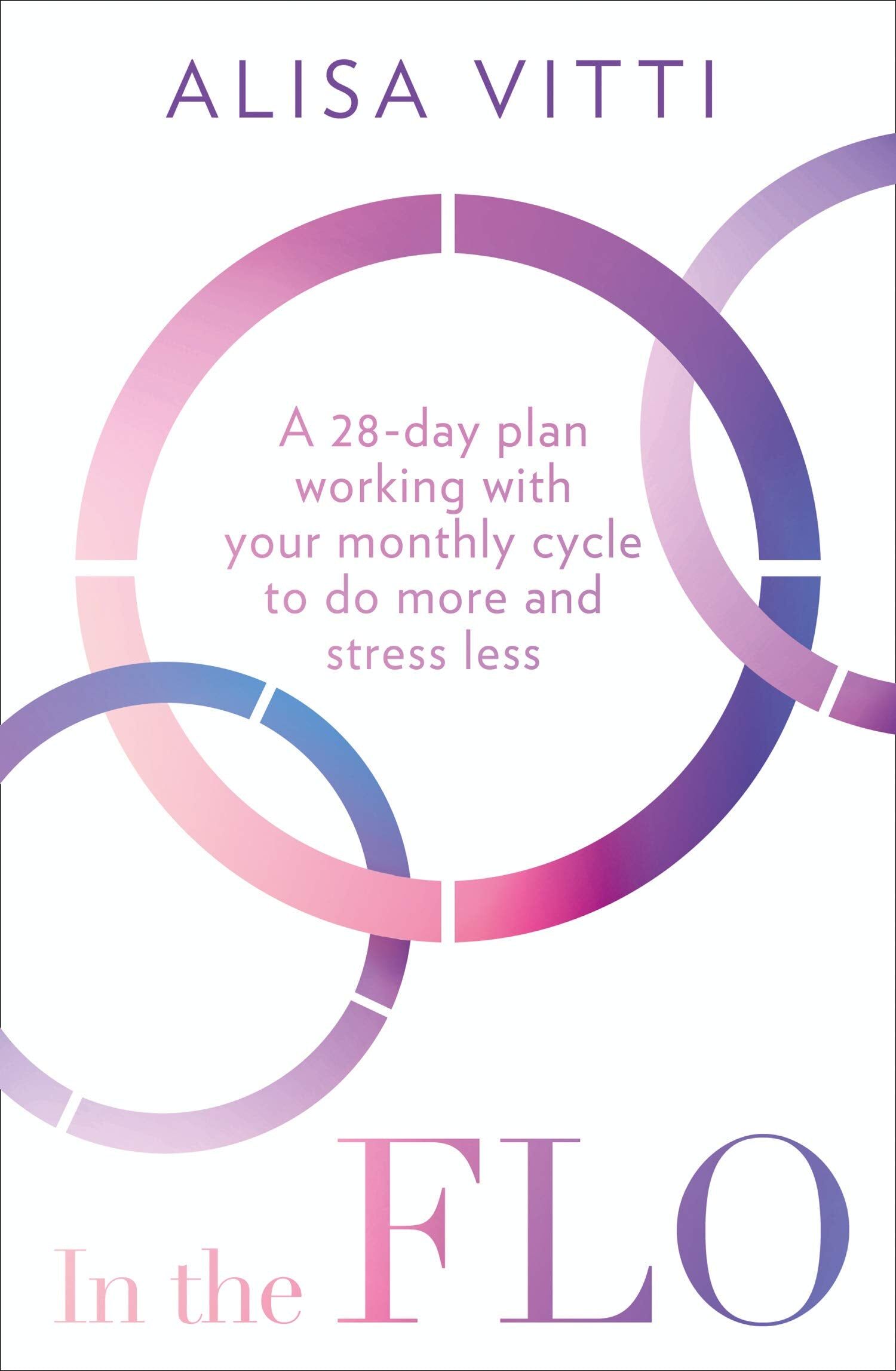HQ In the FLO by Alisa Vitti - A 28-Day Cycle Syncing Plan - Women's Health Self-Help Paperback - New Book