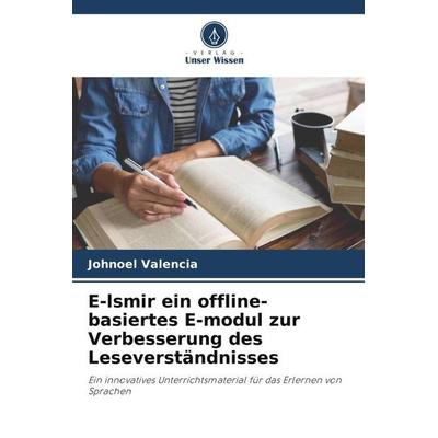E-lsmir ein offline-basiertes E-modul zur Verbesserung des Leseverständnisses, Taschenbuch von Johnoel Valencia, Verlag Unser Wissen,