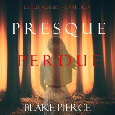 Presque Perdue (La Fille Au Pair — Livre Deux) - Blake Pierce, Audio, 9798341586277
