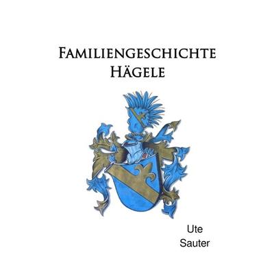 Familiengeschichte Hägele, Taschenbuch von Ute Sauter, Epubli, 978-3-7549-1614-8