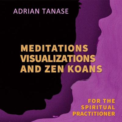 Meditations, Visualizations, and Zen Koans - Adrian Tanase, Audio, 4067248355411