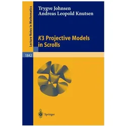 K3 Projective Models in Scrolls, Fachbücher von Andreas L. Knutsen, Trygve Johnsen