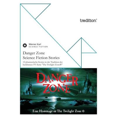 Danger Zone - Science Fiction Stories, Taschenbuch von Werner Karl, Tredition, 978-3-8424-0091-7