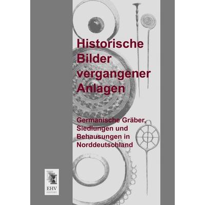Historische Bilder vergangener Anlagen, Taschenbuch von Anonymus, EHV-History, 978-3-95564-262-4