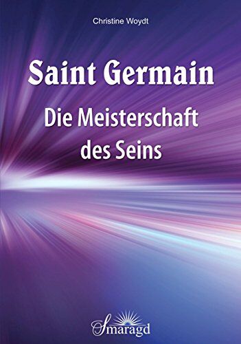 Christine Woydt - Saint Germain: Die Meisterschaft des Seins - Preis vom 09.10.2026 07:28:09 h