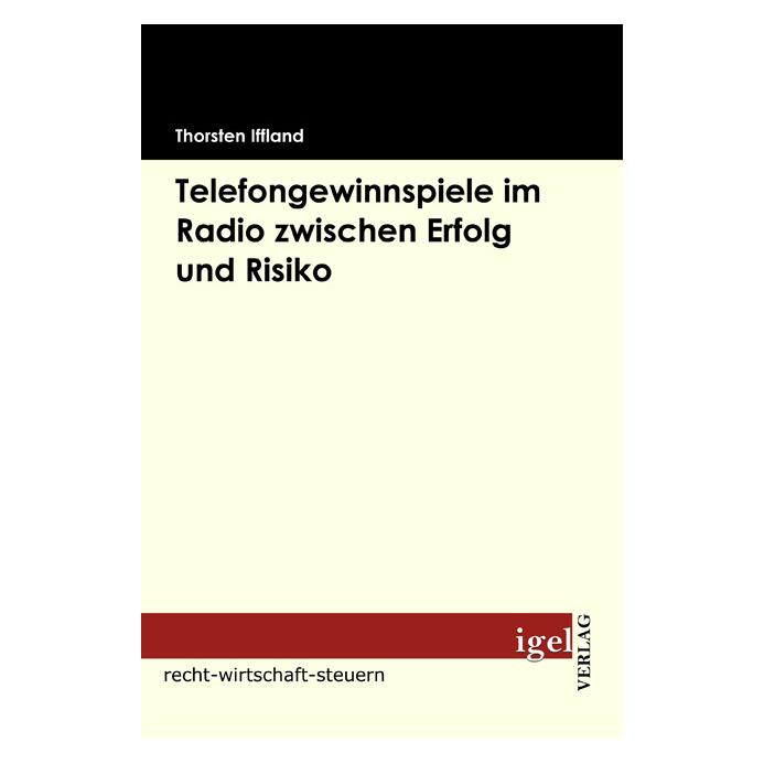 Igel Records Telefongewinnspiele im Radio zwischen Erfolg und Risiko (Deutsch, Softcover, Thorsten Iffland) (7379718)