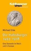 Michael Erbe - Die Habsburger (1493-1918): Eine Dynastie im Reich und in Europa - Preis vom 12.10.2026 11:37:12 h