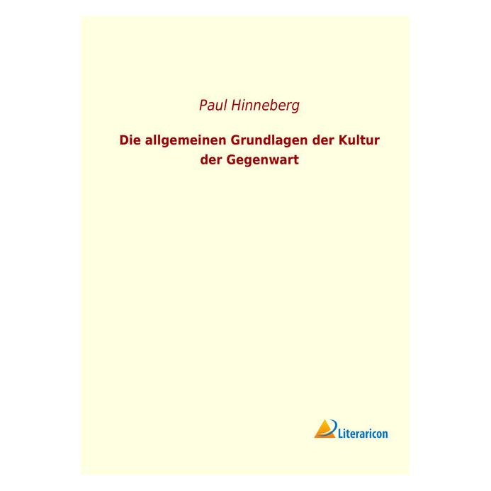 Literaricon Die allgemeinen Grundlagen der Kultur der Gegenwart (Deutsch, Softcover, Paul Hinneberg) (56056259)