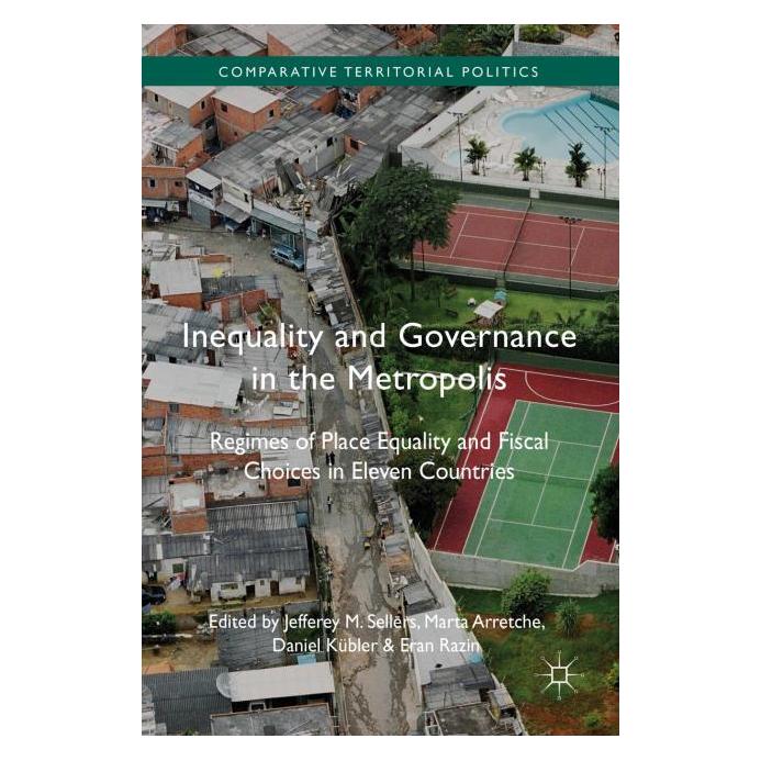 Palgrave Macmillan Uk Inequality and Governance in the Metropolis (Englisch, Hardcover, Daniel Kübler, Eran Razin, Jefferey M. Sellers, Marta Arretche) (25422947)