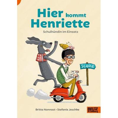 Hier kommt Henriette, Gebundene Ausgabe von Britta Nonnast,Stefanie Jeschke, Beltz Verlagsgruppe GmbH & Co. KG, 978-3-407-75455-4