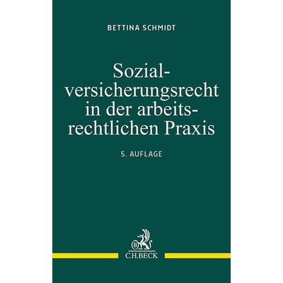 Sozialversicherungsrecht in der arbeitsrechtlichen Praxis, Taschenbuch von Bettina Schmidt, C.H. Beck, 978-3-406-82668-9