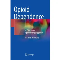 Opioid Dependence, Fachbücher von Heath B. McAnally