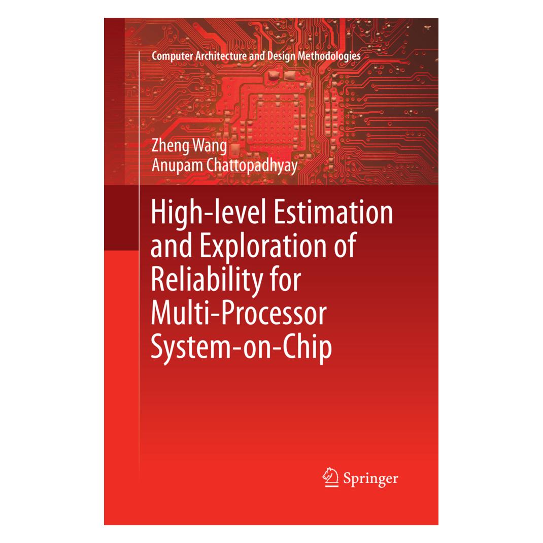 Springer High-level Estimation and Exploration of Reliability for Multi-Processor System-on-Chip (Englisch, Softcover, Anupam Chattopadhyay, Zheng Wang) (55998879)