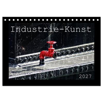 Industrie-Kunst 2027 (Tischkalender 2027 DIN A5 quer), CALVENDO Monatskalender