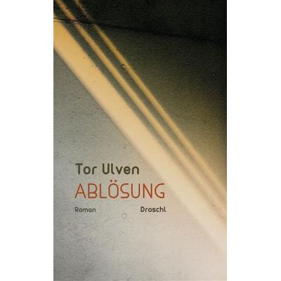 Ablösung, Gebundene Ausgabe von Tor Ulven, Literaturverlag Droschl, 978-3-99059-034-8