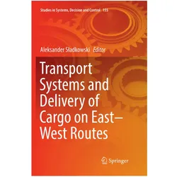 Transport Systems and Delivery of Cargo on East-West Routes, Fachbücher von Aleksander Sladkowski