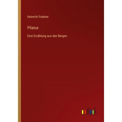 Pilatus, Taschenbuch von Heinrich Federer, Outlook, 978-3-368-40376-8