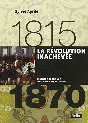 Sylvie Aprile - La Révolution inachevée : 1815-1870 - Preis vom 30.09.2026 09:01:18 h