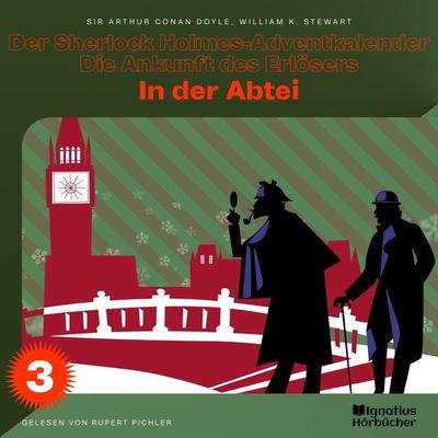 In der Abtei (Der Sherlock Holmes-Adventkalender - Die Ankunft des Erlösers, Folge 3) - William K. Stewart,Arthur Conan Doyle, Audio, 9783991457268