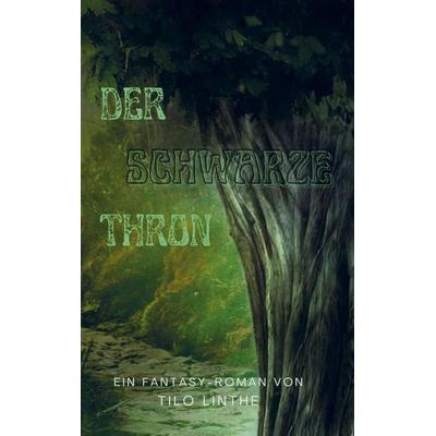 Der Schwarze Thron, Taschenbuch von Tilo Linthe, Mybestseller, 978-94-036-4934-4