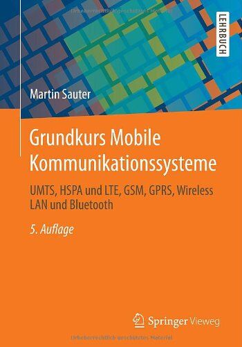Martin Sauter - Grundkurs Mobile Kommunikationssysteme: UMTS, HSPA und LTE, GSM, GPRS, Wireless LAN und Bluetooth - Preis vom 30.09.2026 09:01:18 h