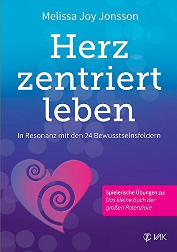Jonsson, Melissa Joy - Herzzentriert leben: In Resonanz mit den 24 Bewusstseinsfeldern - Preis vom 07.10.2026 11:45:10 h