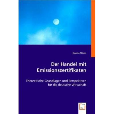 Wilms, N: Der Handel mit Emissionszertifikaten, Taschenbuch von Norma Wilms, VDM, 978-3-8364-7710-9