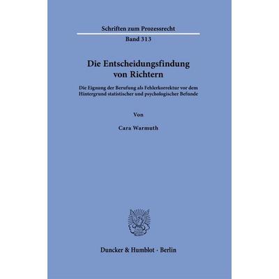 Die Entscheidungsfindung von Richtern, Gebundene Ausgabe von Cara Warmuth, Duncker & Humblot, 978-3-428-19044-7