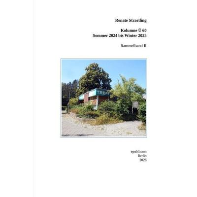 Kolumne Ü 60 - Sommer 2024 – Herbst 2025, Taschenbuch von Renate Straetling, Epubli, 978-3-565-17850-6