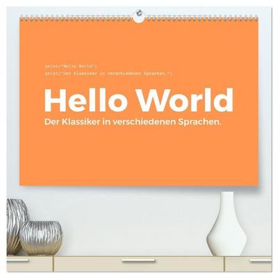 Hello World - Der Klassiker in verschiedenen Sprachen. (hochwertiger Premium Wandkalender 2026 DIN A2 quer), Kunstdruck in Hochglanz