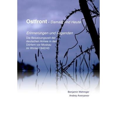 Ostfront - Damals und Heute, Taschenbuch von Benjamin Wehinger, Epubli, 978-3-7450-6318-9
