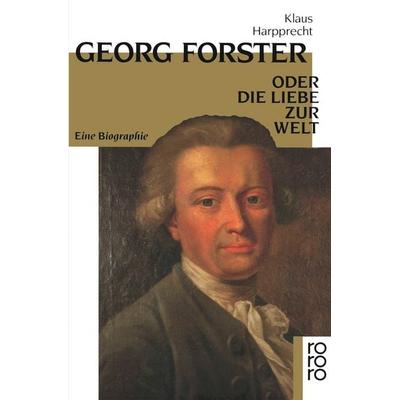 Georg Forster oder Die Liebe zur Welt, Taschenbuch von Klaus Harpprecht, Rowohlt Taschenbuch, 978-3-499-12634-5
