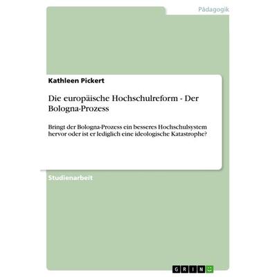 Die europäische Hochschulreform - Der Bologna-Prozess, Taschenbuch von Kathleen Pickert, GRIN, 978-3-640-60029-8