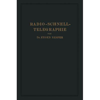Radio-Schnelltelegraphie, Taschenbuch von Eugen Nesper, Springer Berlin, 978-3-642-51227-8