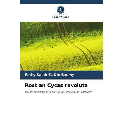 Rost an Cycas revoluta, Taschenbuch von Fathy Salah EL Din Baumy, Verlag Unser Wissen