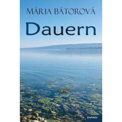 Dauern, Gebundene Ausgabe von Mária Bátorová, Engelsdorfer Verlag, 978-3-96940-952-7