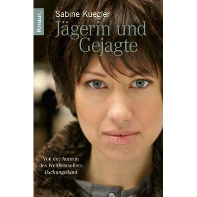 Jägerin und Gejagte, Taschenbuch von Sabine Kuegler, Knaur Taschenbuch, 978-3-426-78232-3