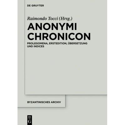Anonymi Chronicon, Gebundene Ausgabe von , De Gruyter, 978-3-11-054062-8