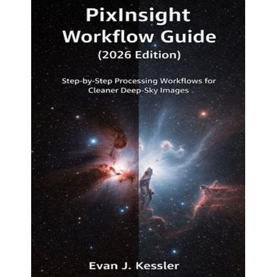 PIXINSIGHT WORKFLOW GUIDE (2026 EDITION), Taschenbuch von Evan J. Kessler, Independently Published