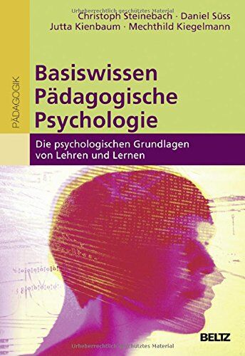 Christoph Steinebach - Basiswissen Pädagogische Psychologie: Die psychologischen Grundlagen von Lehren und Lernen (Erziehung und Bildung: Wissen für pädagogisches Handeln) - Preis vom 12.10.2026 11:37:12 h