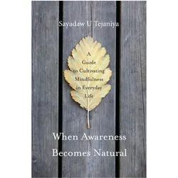 When Awareness Becomes Natural, Sachbücher von Sayadaw U Tejaniya