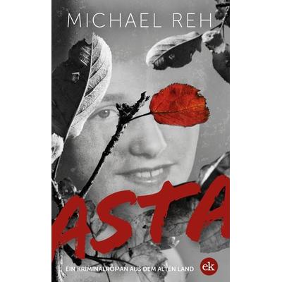 Asta, Taschenbuch von Michael Reh, Edition krimi, 978-3-948972-40-0