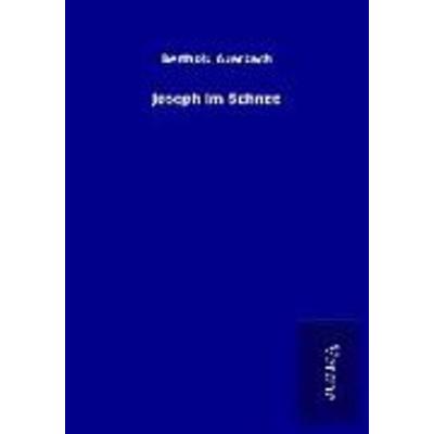 Joseph im Schnee, Taschenbuch von Berthold Auerbach, BoD - Books on Demand